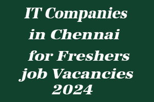 IT Companies in Chennai for freshers job Vacancies 2024