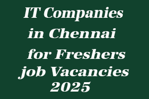 IT Companies in Chennai for freshers job Vacancies 2025