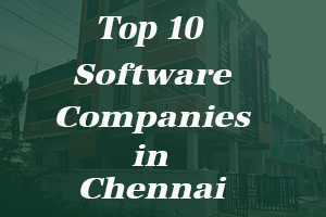 Top 10 Software Companies in Chennai