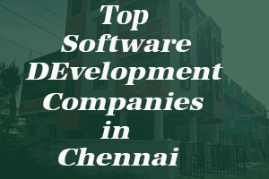 Top Software Development Companies in Chennai
